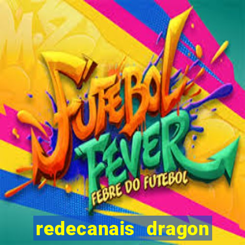 redecanais dragon ball super